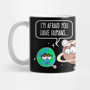 The Earth Is Sick With Humans According to Doctor Saturn Mug